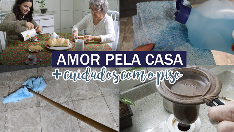 Amor pela casa + Dicas de como limpar e cuidar do seu piso de cerâmica